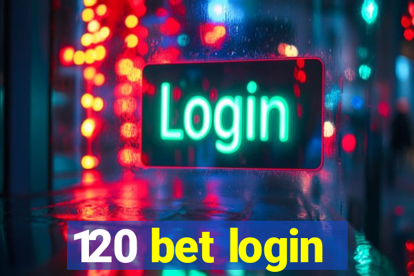 120 bet login